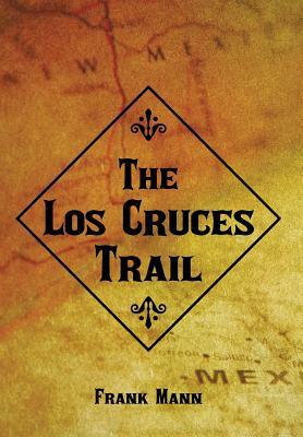 The Los Cruces Trail by Frank Mann