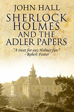 Sherlock Holmes and the Adler Papers by John Hall