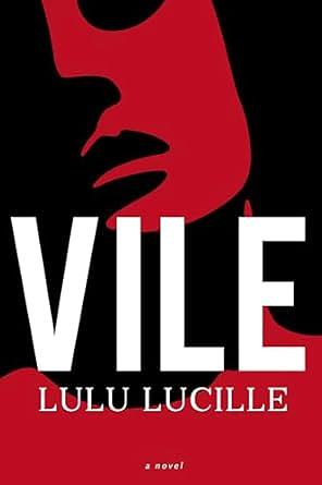 Vile: A Novel by Lulu Lucille