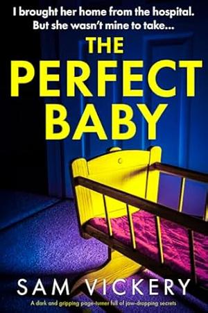 The Perfect Baby by Sam Vickery