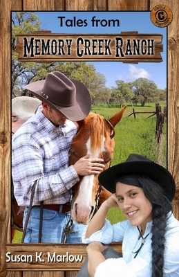 Tales from Memory Creek Ranch by Susan K. Marlow