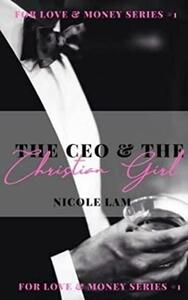 The CEO & The Christian Girl: A Christian Arranged Marriage Romance by Nicole Lam