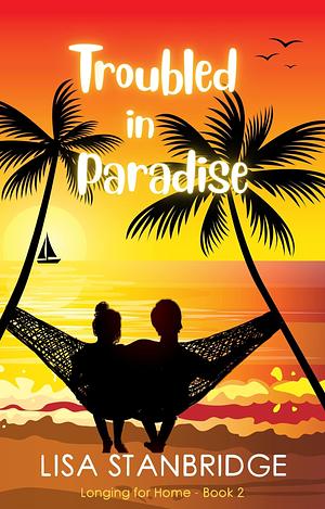 Troubled in Paradise by Lisa Stanbridge, Lisa Stanbridge