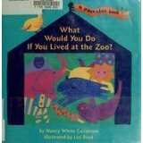 What Would You Do If You Lived at the Zoo?: A Peekaboo Book by Lizi Boyd, Nancy White Carlstrom