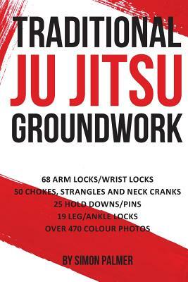 Traditional Ju Jitsu Groundwork: Newaza by Simon Palmer
