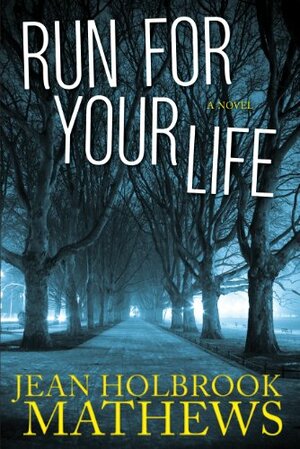 Run for Your Life by Jean Holbrook Mathews
