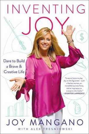 Inventing Joy: Dare to Build a Brave  Creative Life by Joy Mangano