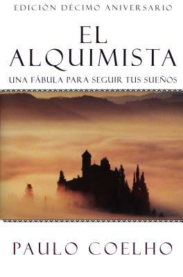 El Alquimista: Una Fábula Para Seguir Tus Sueños by Paulo Coelho