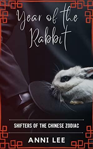 Year of the Rabbit (Shifters of the Chinese Zodiac, #1) by Anni Lee