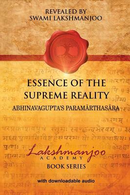 Essence of the Supreme Reality: Abhinavagupta's Paramarthasara by Swami Lakshmanjoo