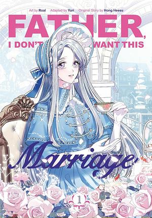 Father, I don't Want this Marriage: Vol. 1 by Heesu Hong