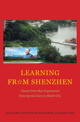Learning from Shenzhen by Mary Ann O'Donnell, Jonathan Bach, Winnie Wong