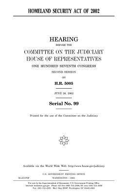 Homeland Security Act of 2002 by Committee on the Judiciary, United States Congress, United States House of Representatives