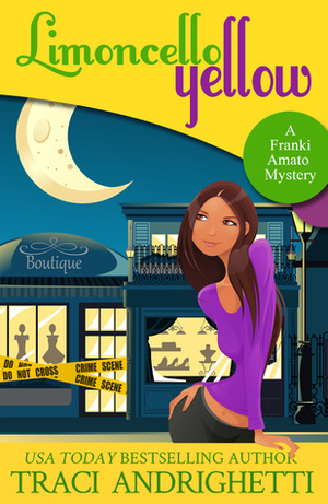 Limoncello Yellow: A Private Investigator Comedy Mystery by Traci Andrighetti