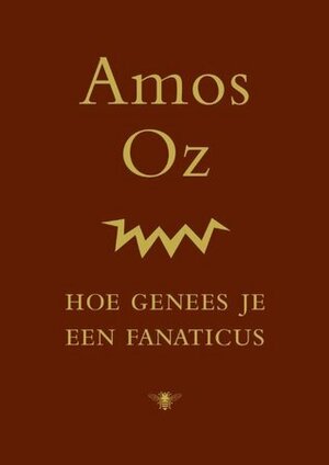 Hoe genees je een fanaticus by Amos Oz
