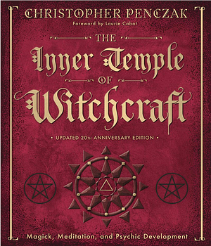 The Inner Temple of Witchcraft: Magick, Meditation and Psychic Development by Christopher Penczak