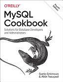 MySQL Cookbook: Solutions for Database Developers and Administrators by Alkin Tezuysal, Sveta Smirnova