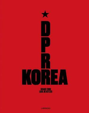 D.P.R. Korea: Grand Tour by Carl De Keyzer