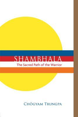 Shambhala: Sacred Path of the Warrior by Chögyam Trungpa