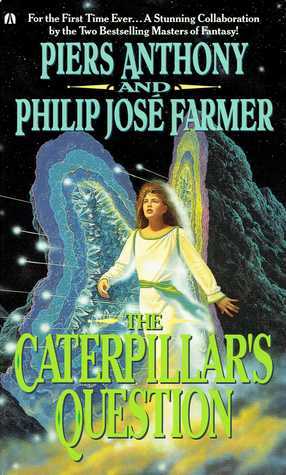 The Caterpillar's Question by Philip José Farmer, Piers Anthony