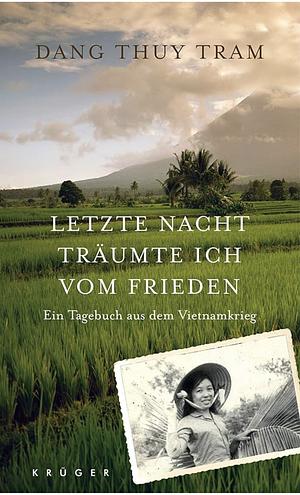 Letzte Nacht träumte ich vom Frieden: Ein Tagebuch aus dem Vietnamkrieg by Đặng Thùy Trâm