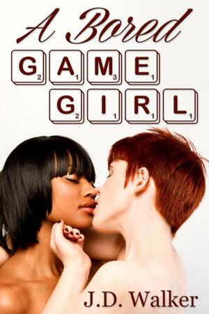 A Bored Game Girl by J.D. Walker