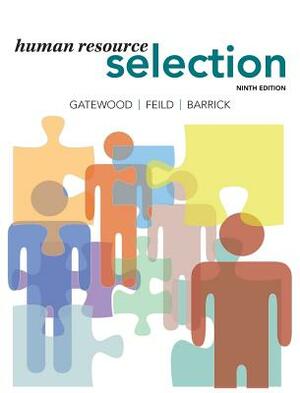 Human Resource Selection by Robert D. Gatewood, Murray R. Barrick, Hubert S. Feild