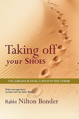 Taking Off Your Shoes: The Abraham Path, a Path to the Other by Bonder Nilton Bonder, Nilton Bonder