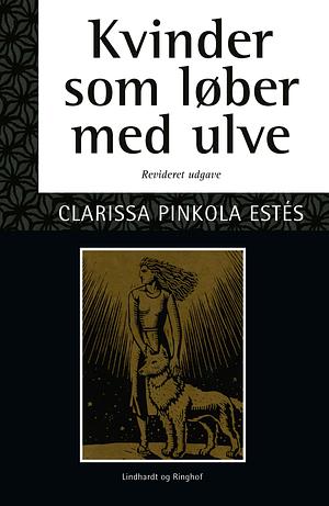 Kvinder som løber med ulve by Clarissa Pinkola Estés