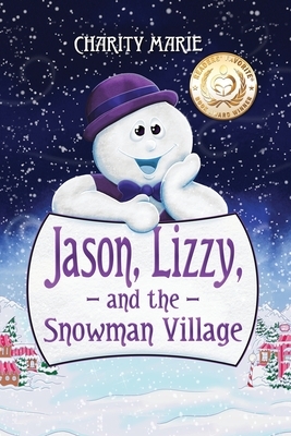 Jason, Lizzy and the Snowman Village by Charity Marie