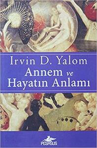 Annem ve Hayatın Anlamı by Irvin D. Yalom