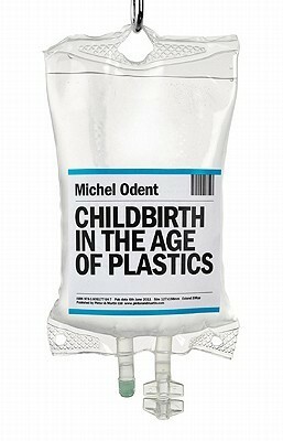 Childbirth in the Age of Plastics by Michel Odent