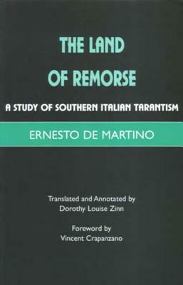 The Land of Remorse: A Study of Southern Italian Tarantism by Ernesto de Martino