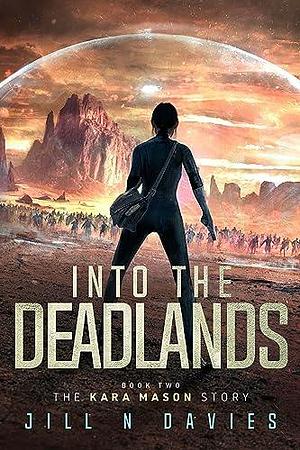 Into the Deadlands: Book 2 of the Kara Mason Story by Jill N. Davies, Jill N. Davies
