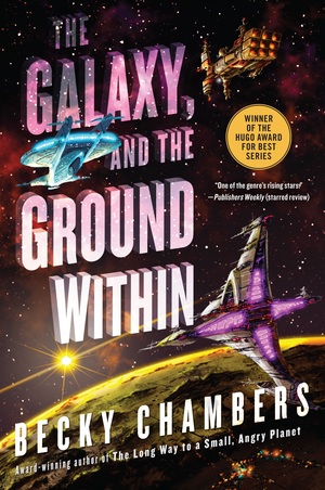 The Galaxy, and the Ground Within by Becky Chambers