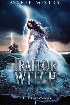 Traitor Witch by Marie Mistry