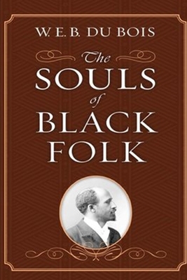 The Souls of Black Folk by W. E. B. Du Bois Illustrated Edition by W.E.B. Du Bois