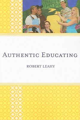 Authentic Educating by Robert Leahy