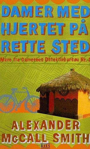 Damer med hjertet på rette sted by Alexander McCall Smith, Alexander McCall Smith