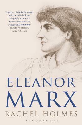 Eleanor Marx: A Life by Rachel Holmes
