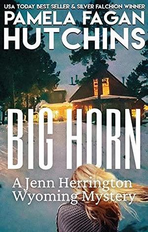 BIG HORN: A Jenn Herrington Wyoming Mystery by Pamela Fagan Hutchins