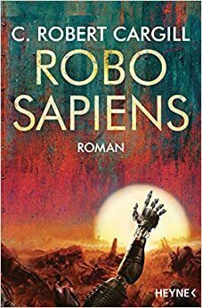 Robo sapiens by C. Robert Cargill