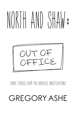 North and Shaw: Out of Office by Gregory Ashe