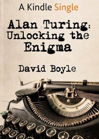 Alan Turing: Unlocking the Enigma by David Boyle
