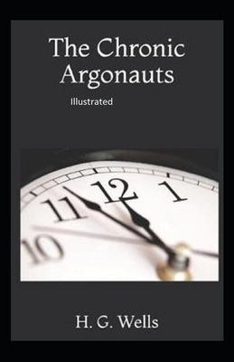 The Chronic Argonauts Illustrated by H.G. Wells