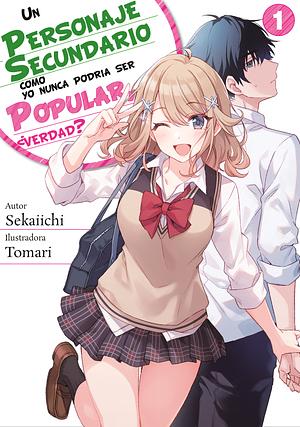 Un personaje secundario como yo nunca podría ser popular, ¿verdad? Volumen 1 by Sekaiichi