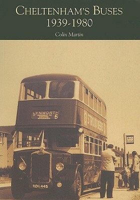 Cheltenham's Buses 1939-1980 by Colin Martin