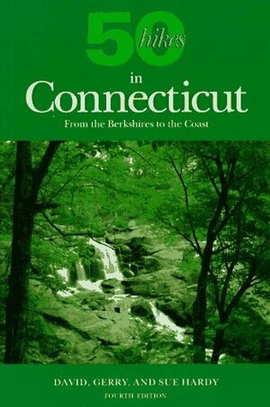 50 Hikes in Connecticut: From the Berkshires to the Coast by Gerry Hardy, Sue Hardy, David Hardy