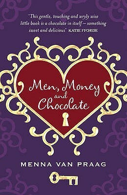 Men, Money and Chocolate by Menna van Praag