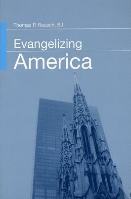 Evangelizing America by Thomas P. Rausch